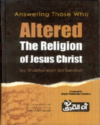 Answering Those Who Altered The Religion of Jesus Christ